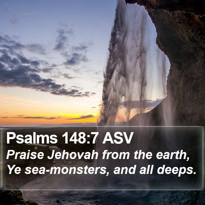 Psalms 148:7 ASV Bible Study