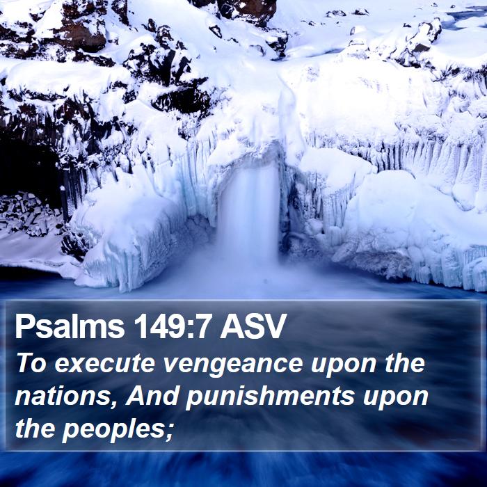 Psalms 149:7 ASV Bible Study