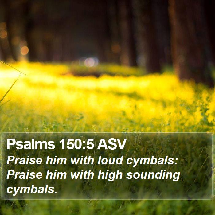 Psalms 150:5 ASV Bible Study