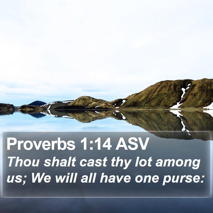 Proverbs 1:14 ASV Bible Study