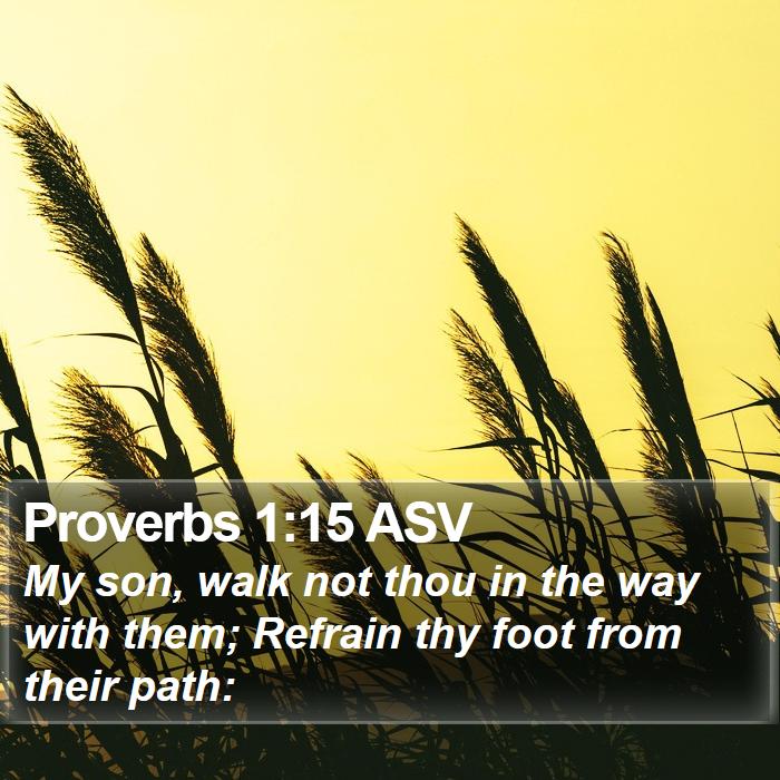 Proverbs 1:15 ASV Bible Study