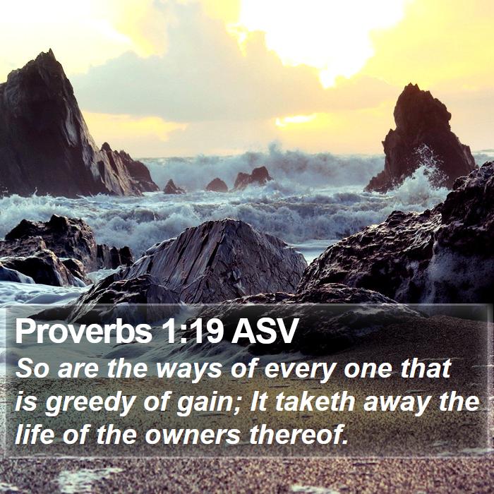 Proverbs 1:19 ASV Bible Study