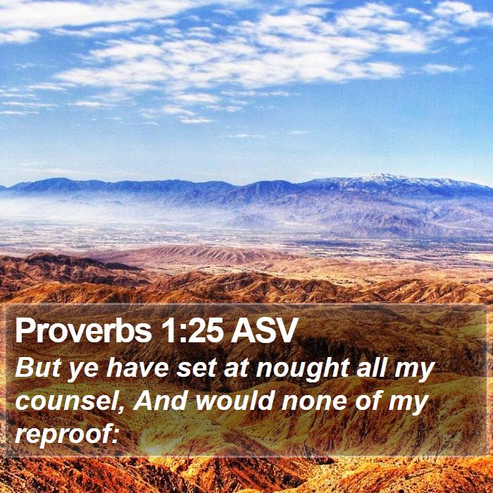 Proverbs 1:25 ASV Bible Study