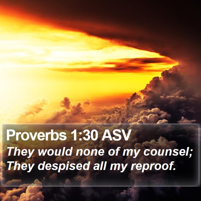 Proverbs 1:30 ASV Bible Study