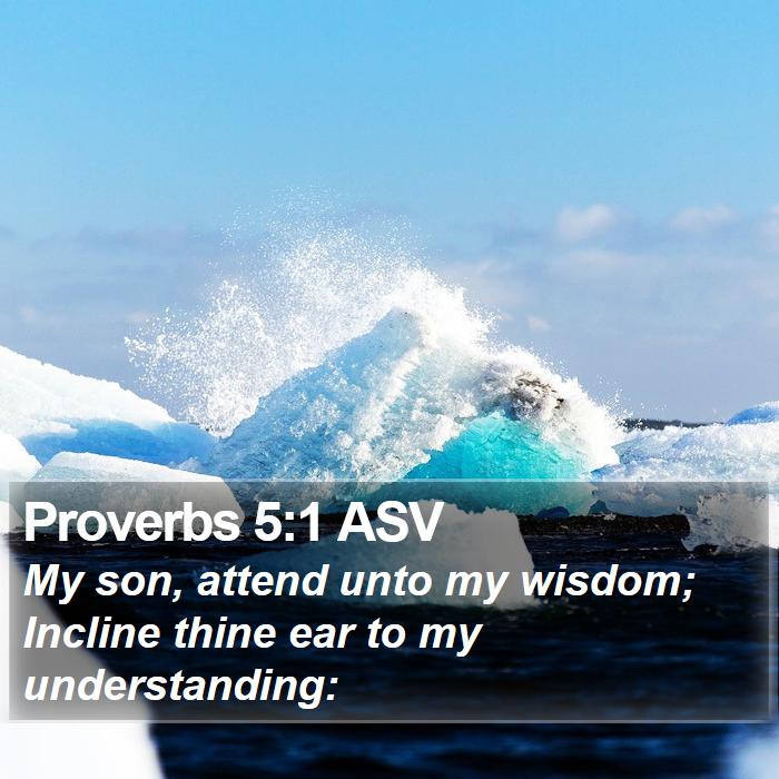 Proverbs 5:1 ASV Bible Study