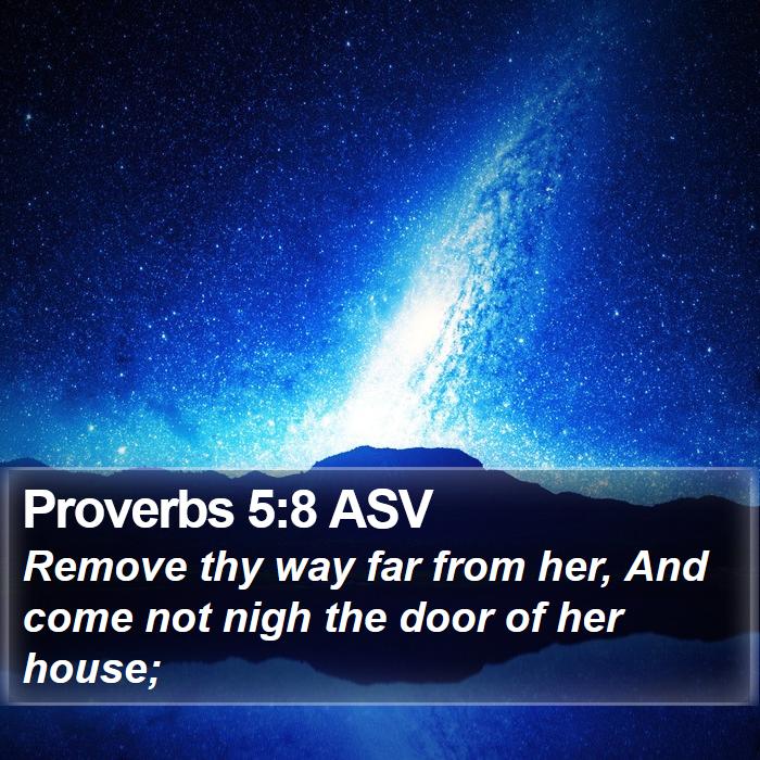 Proverbs 5:8 ASV Bible Study