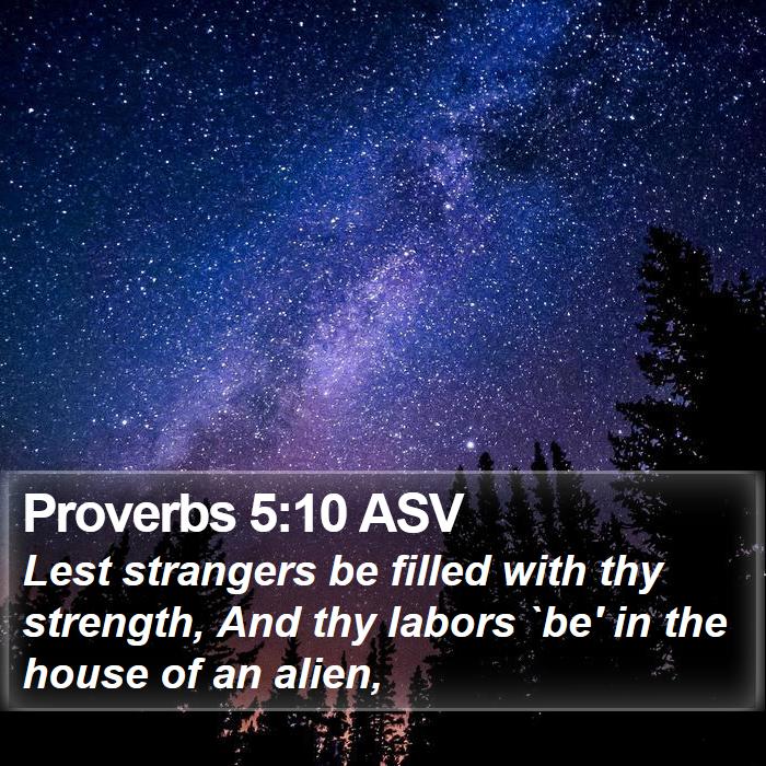 Proverbs 5:10 ASV Bible Study