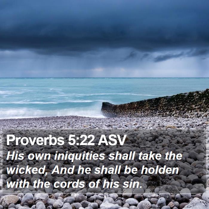 Proverbs 5:22 ASV Bible Study