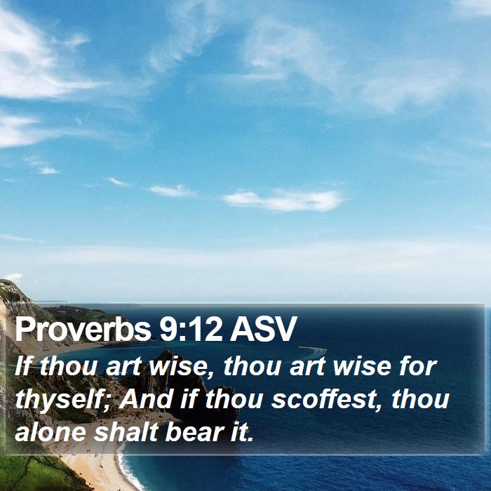 Proverbs 9:12 ASV Bible Study