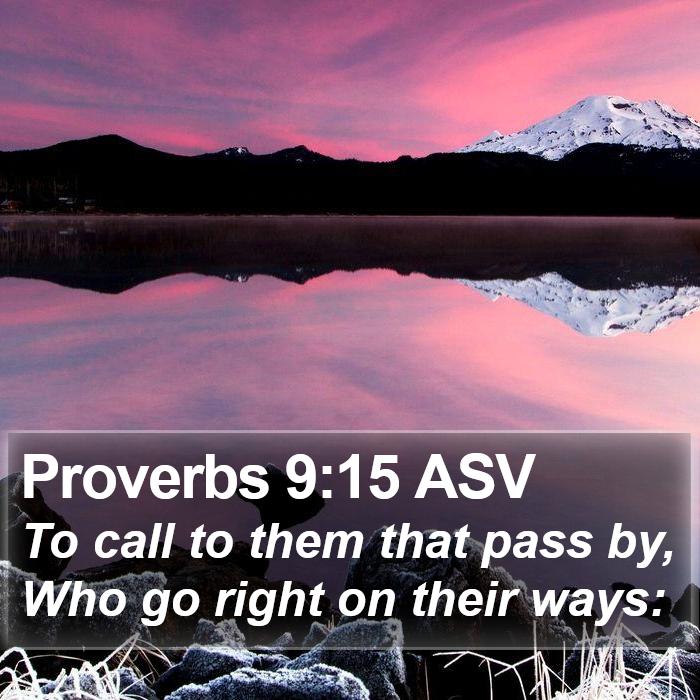 Proverbs 9:15 ASV Bible Study