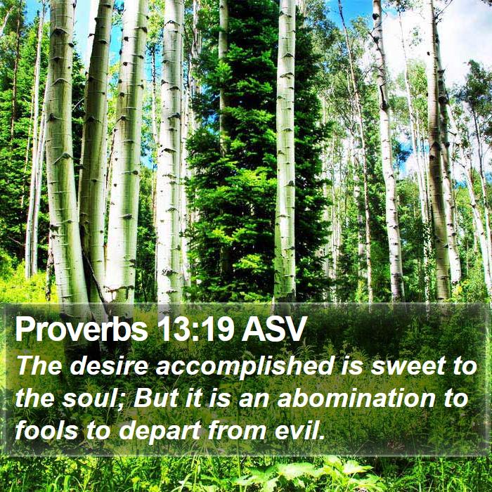 Proverbs 13:19 ASV Bible Study