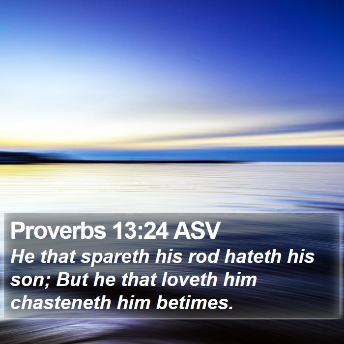 Proverbs 13:24 ASV Bible Study