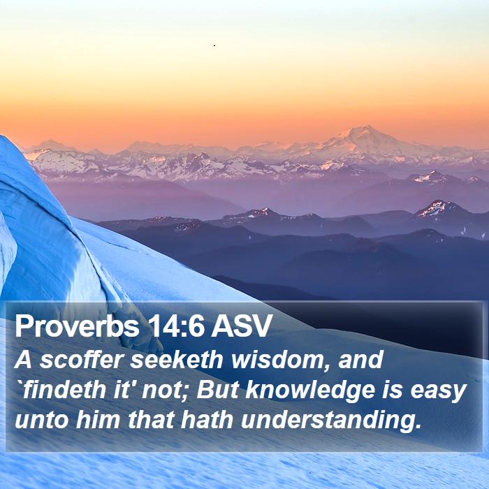 Proverbs 14:6 ASV Bible Study