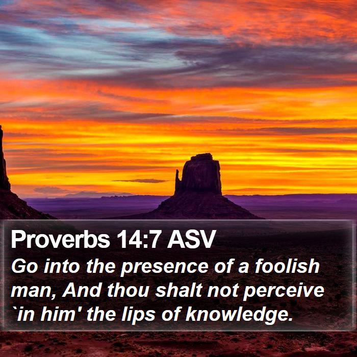 Proverbs 14:7 ASV Bible Study