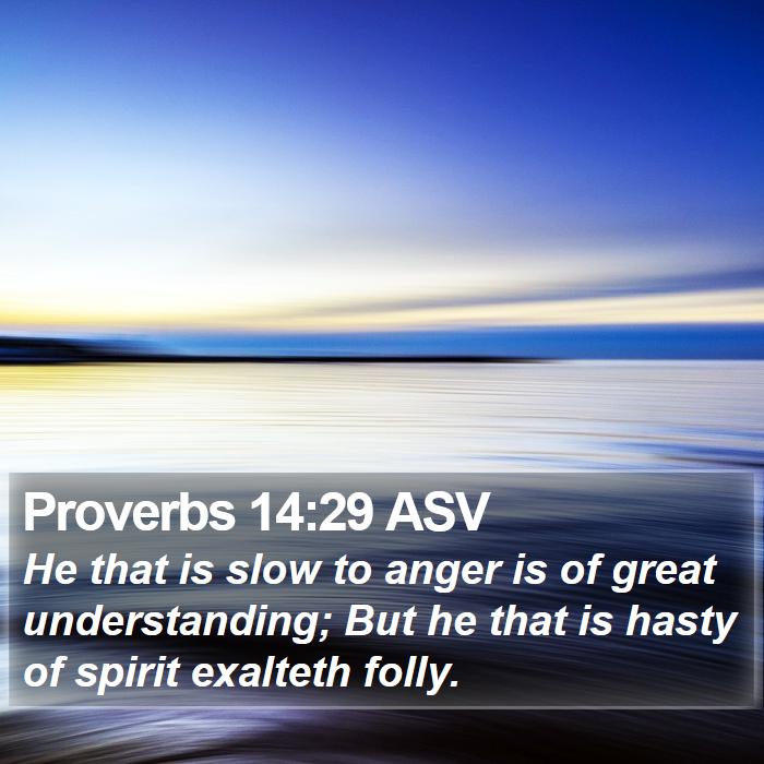 Proverbs 14:29 ASV Bible Study