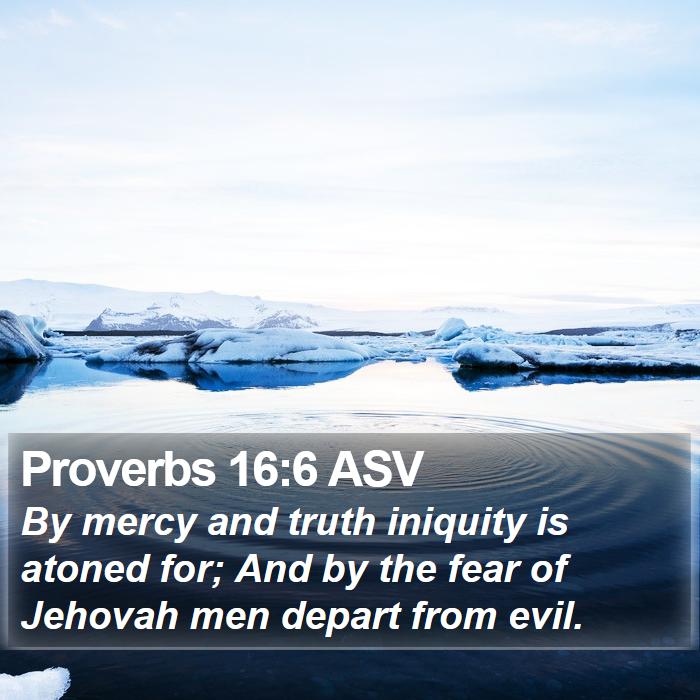 Proverbs 16:6 ASV Bible Study