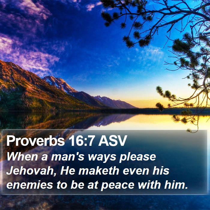 Proverbs 16:7 ASV Bible Study