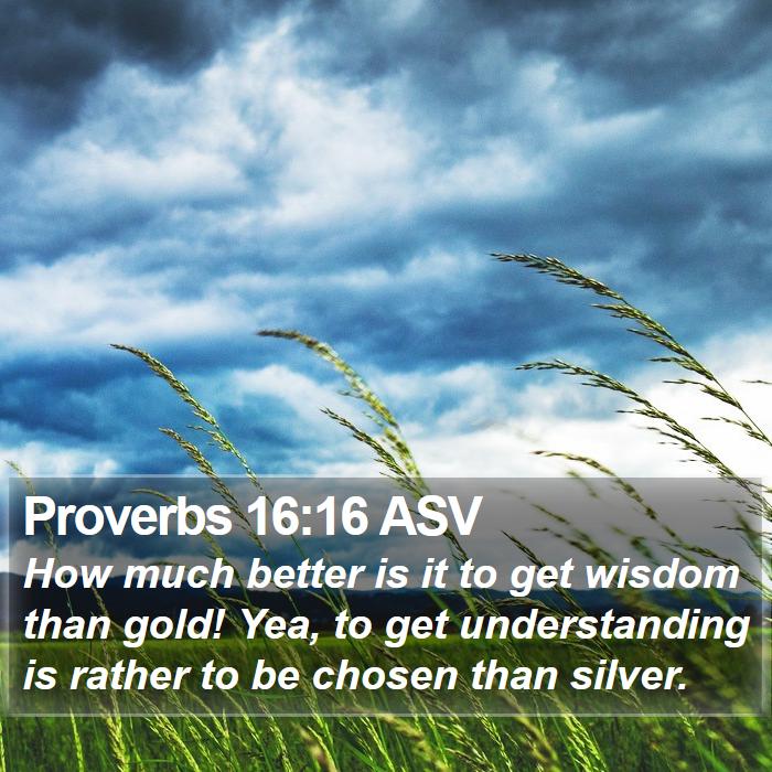 Proverbs 16:16 ASV Bible Study