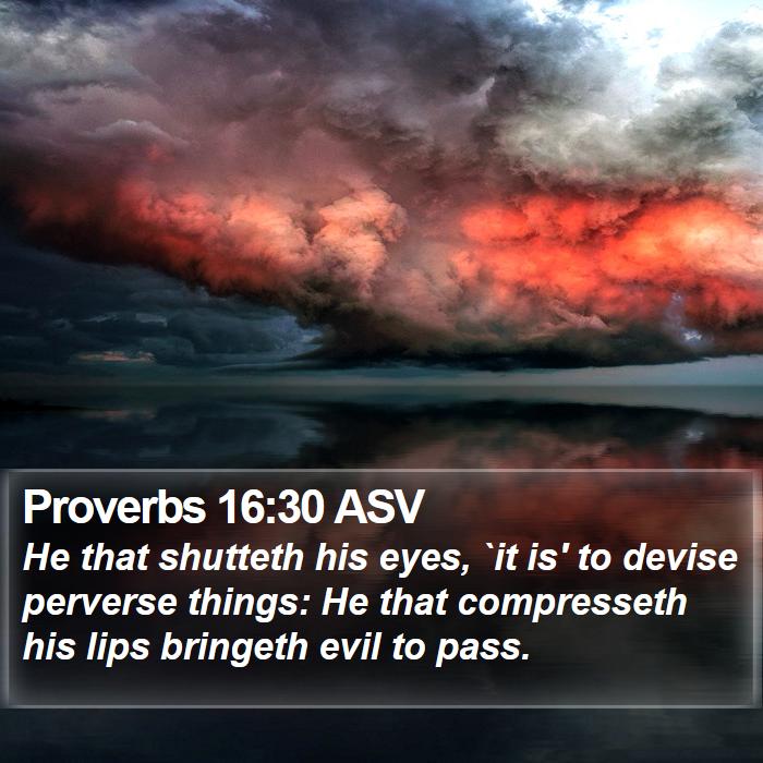 Proverbs 16:30 ASV Bible Study