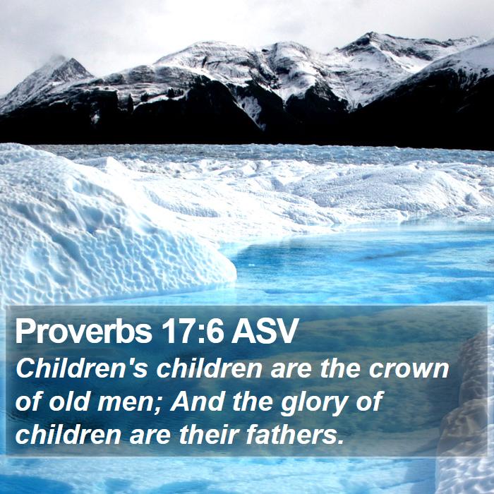 Proverbs 17:6 ASV Bible Study