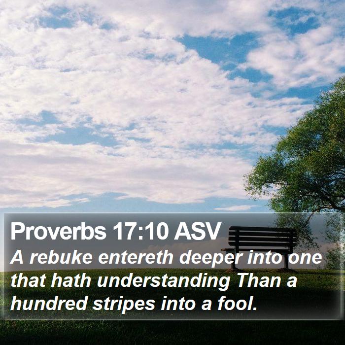 Proverbs 17:10 ASV Bible Study