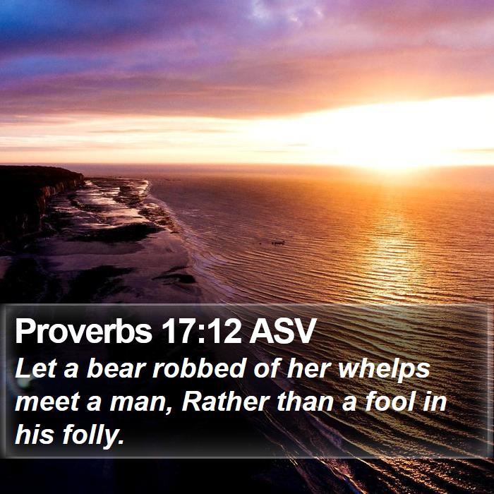 Proverbs 17:12 ASV Bible Study