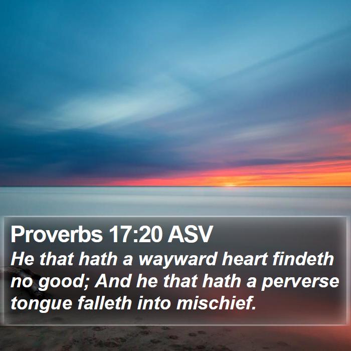 Proverbs 17:20 ASV Bible Study