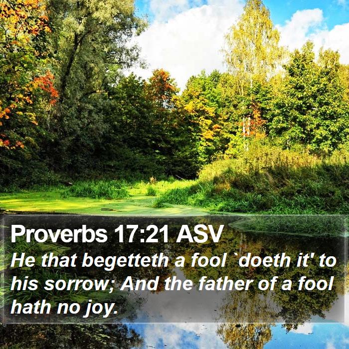 Proverbs 17:21 ASV Bible Study