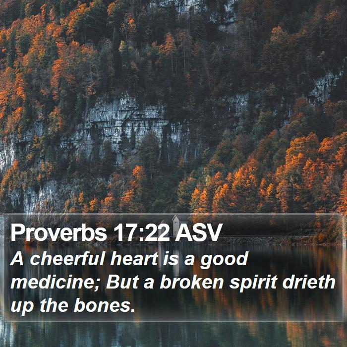 Proverbs 17:22 ASV Bible Study