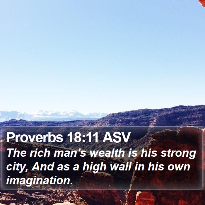 Proverbs 18:11 ASV Bible Study