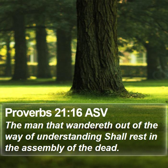 Proverbs 21:16 ASV Bible Study