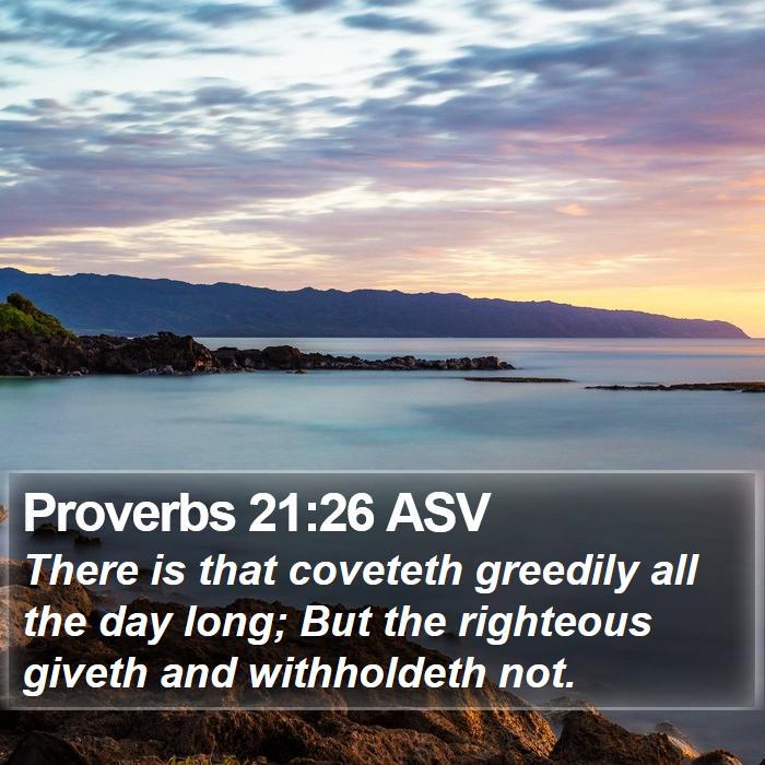 Proverbs 21:26 ASV Bible Study