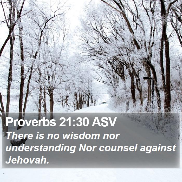 Proverbs 21:30 ASV Bible Study