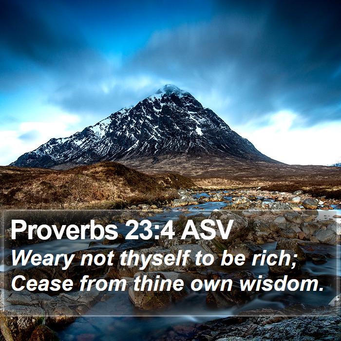 Proverbs 23:4 ASV Bible Study