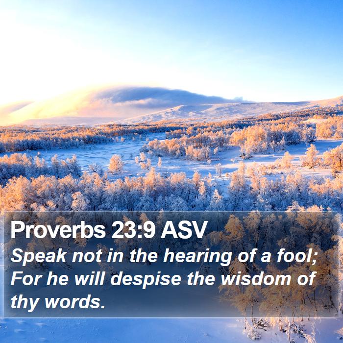 Proverbs 23:9 ASV Bible Study