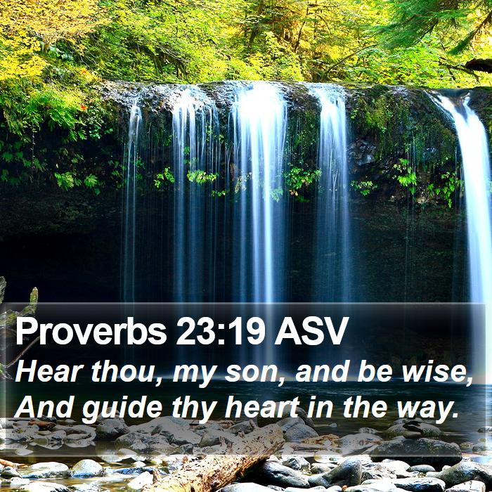 Proverbs 23:19 ASV Bible Study