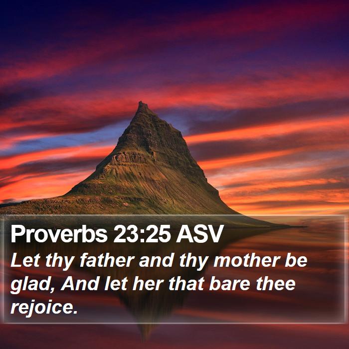 Proverbs 23:25 ASV Bible Study