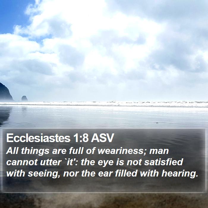 Ecclesiastes 1:8 ASV Bible Study