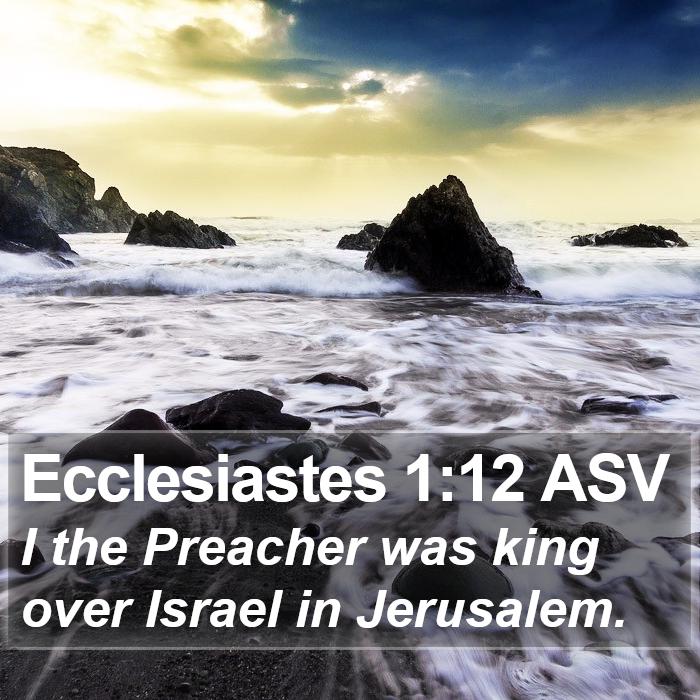 Ecclesiastes 1:12 ASV Bible Study