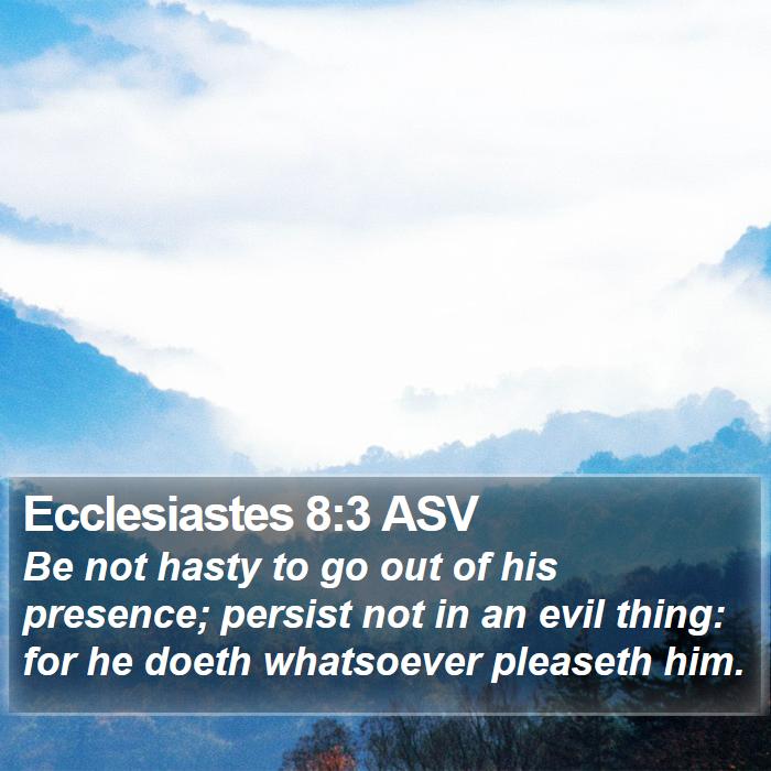 Ecclesiastes 8:3 ASV Bible Study