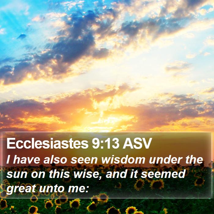 Ecclesiastes 9:13 ASV Bible Study