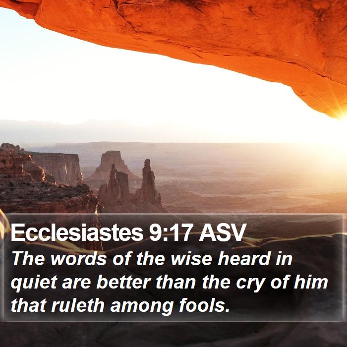 Ecclesiastes 9:17 ASV Bible Study