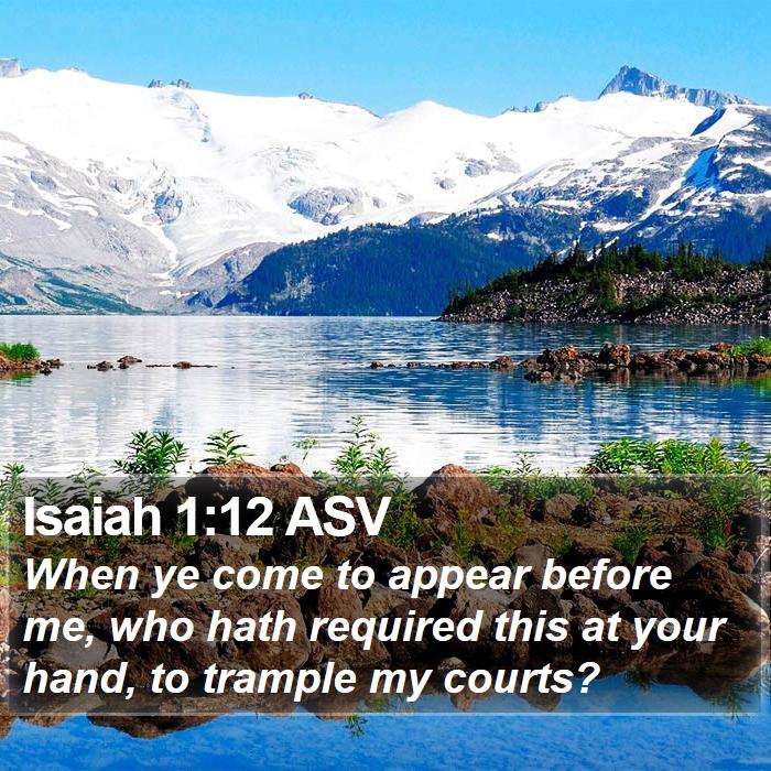 Isaiah 1:12 ASV Bible Study