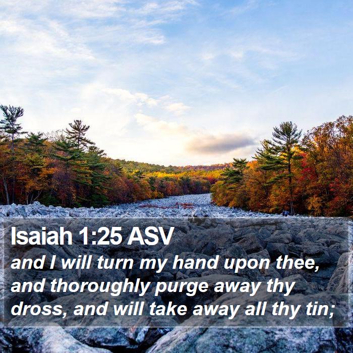 Isaiah 1:25 ASV Bible Study