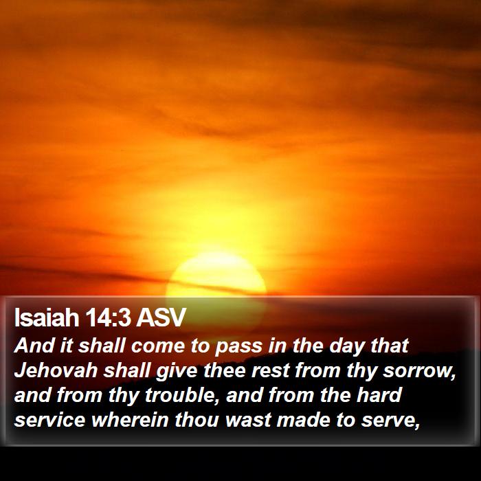 Isaiah 14:3 ASV Bible Study