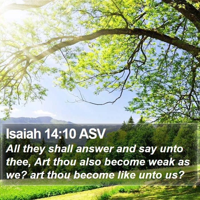 Isaiah 14:10 ASV Bible Study