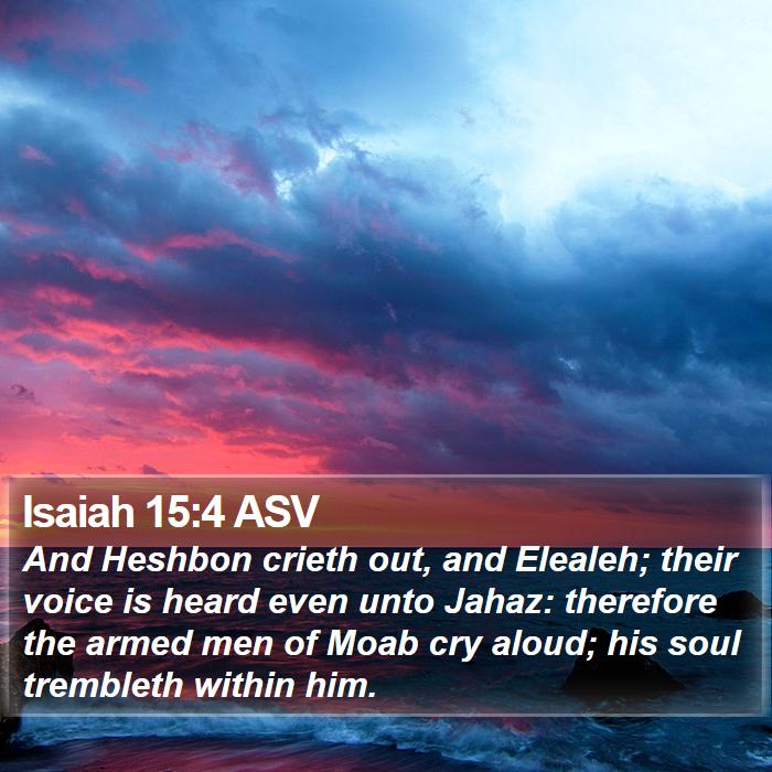 Isaiah 15:4 ASV Bible Study