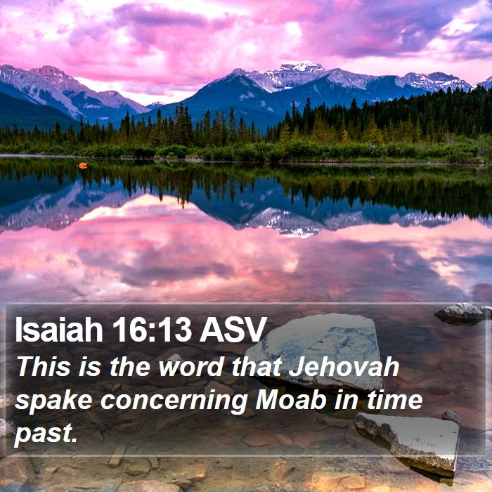 Isaiah 16:13 ASV Bible Study