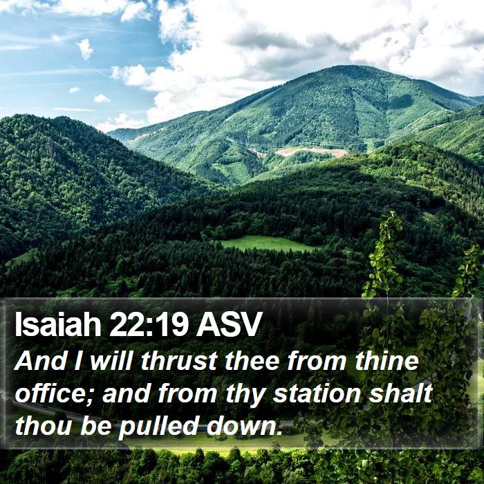 Isaiah 22:19 ASV Bible Study