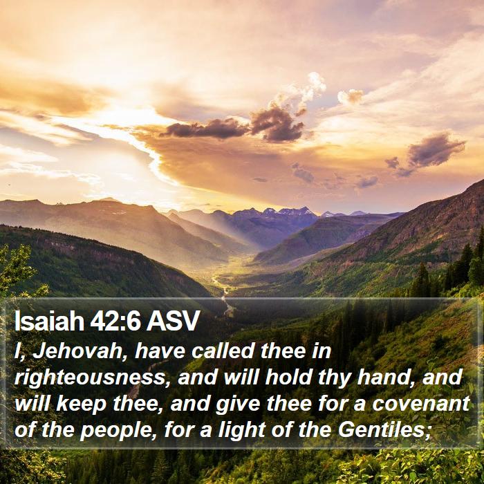 Isaiah 42:6 ASV Bible Study